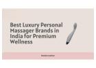 Shop Personal Massagers for Women and More: Wellness Essentials