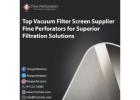 Top Vacuum Filter Screen Supplier – Fine Perforators for Superior Filtration Solutions