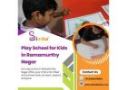 Play School for Kids in Ramamurthy Nagar | Best Montessori School in Ramamurthy Nagar