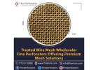 Trusted Wire Mesh Wholesaler – Fine Perforators Offering Premium Mesh Solutions 