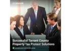 Successful Tarrant County Property Tax Protest Solutions