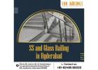 SS and Glass Railing in Hyderabad - SUN RAILING HYDERABAD