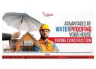 Advantages Of Waterproofing Your House During Construction