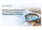 Forensic Accounting Simplified: The Fearless Investigation of Financial Crimes