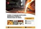 Ferro Titanium Suppliers, Manufacturers & Producers | Custom Alloy Solutions!