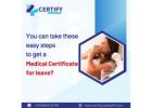 You can take these easy steps to get a medical certificate for leave