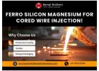 Premium Ferro Silicon Magnesium for Cored Wire Injection – Contact Us Today!