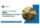 How to Change Name on American Airlines Ticket