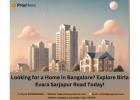 Looking for a Home in Bangalore? Explore Birla Evara Sarjapur Today with Prop News!