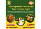 Best Vegetarian South Indian Food in Kalyan Nagar