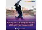 Win Big on ICC Champions Trophy 2025 with Tiger Exchange 247