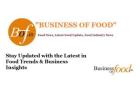 Stay Updated with the Latest in Food Trends & Business Insights