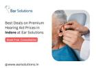 Explore Best Hearing Aids in Indore at Ear Solutions