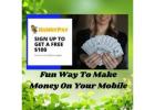 Make Money On Your Mobile - $100 Startup Bonus