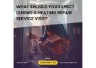 What should you expect during a heating repair service visit?