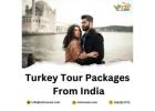 Top Turkey Tour Packages from India: A Journey Through History & Culture