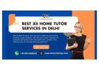 Best XII Home Tutor Services in Delhi for Every Student