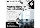 Meeting Rooms For Rent in Bangalore | Coworking Office Space in Bangalore