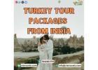 Book Your Dream Vacation: Turkey Tour Packages from India"