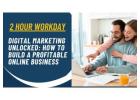 How to Build a Profitable Online Business in Just 2 Hours a Day!