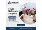 Reliable House Shifting in Gurgaon with Arena Relocations Pvt Ltd