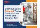 Get Your Ducts Cleaned Today for Dust-Free Home and Cleaner Air!