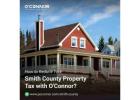 How to Reduce Your Smith County Property Tax with O'Connor?