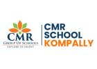 Best CBSE Schools in Kompally | Hyderabad - CMR Schools