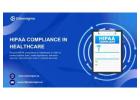 Ensure your organization is HIPAA Compliance in Healthcare Compliant today