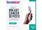  Get the Best Breast Cancer Early Screening Devices