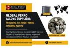 Global Ferro Alloys Suppliers Providing the Finest Ferro Titanium Alloys!