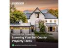 Tips from Tax Experts for Lowering Your Bell County Property Taxes