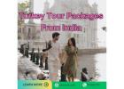 Turkey Travel Packages from India: Scenic Beauty & Cultural Wonders