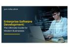 Enterprise Software Development: The Ultimate Guide for Modern Businesses