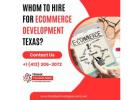  Whom To Hire For eCommerce Development Texas?