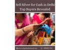 Cash for Silver in Delhi: Get Instant Cash for Your Silver Jewelry & Items