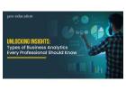 Unlocking Insights: Types of Business Analytics Every Professional Should Know