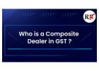 Who is a Composite Dealer in GST?