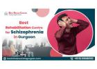  Best Rehabilitation Centre for Schizophrenia in Gurgaon