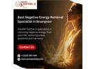 Best Negative Energy Removal Specialist in Brampton