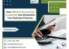 How Offshore Accounting Companies Can Streamline Your Business Finances