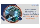 How Aimtron Electronics is Shaping the Future of ESDM and PCB Assembly