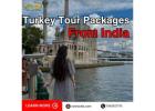 Turkey Tour Packages from India: Experience the Best of Turkey