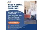 Need a Small Pickup in Sharjah? 