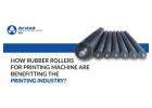 How rubber rollers for printing machine are benefitting the printing industry ?