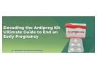 Antipreg Kit: How to Use Antipreg Kit for Early Pregnancy Termination