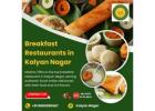 Breakfast Restaurants in Kalyan Nagar