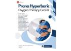 Discover the Benefits of Prana Hyperbaric Oxygen Therapy Center