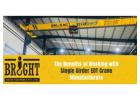 The Benefits of Working with Single Girder EOT Crane Manufacturers.