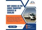 Why Choose Us for Cargo Transport Services in Sharjah? 